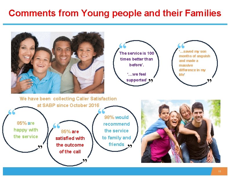 Comments from Young people and their Families “ The service is 100 times better