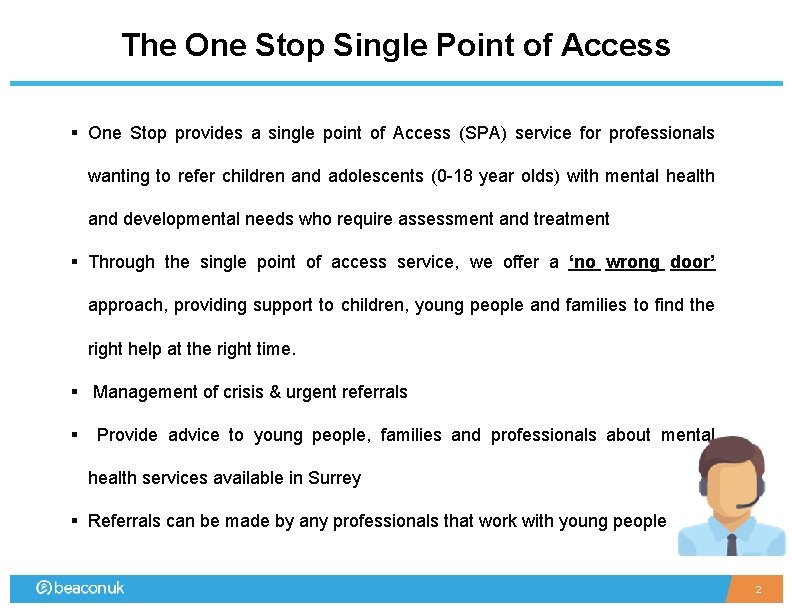 The One Stop Single Point of Access § One Stop provides a single point