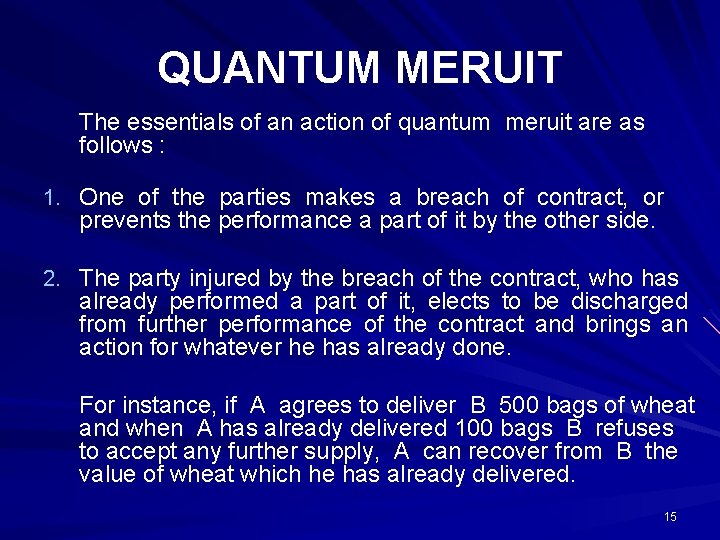 QUANTUM MERUIT The essentials of an action of quantum meruit are as follows :