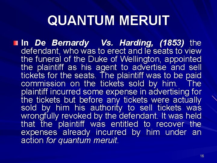 QUANTUM MERUIT In De Bernardy Vs. Harding, (1853) the defendant, who was to erect