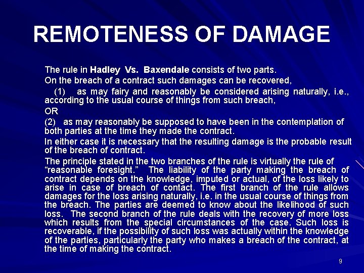 REMOTENESS OF DAMAGE The rule in Hadley Vs. Baxendale consists of two parts. On