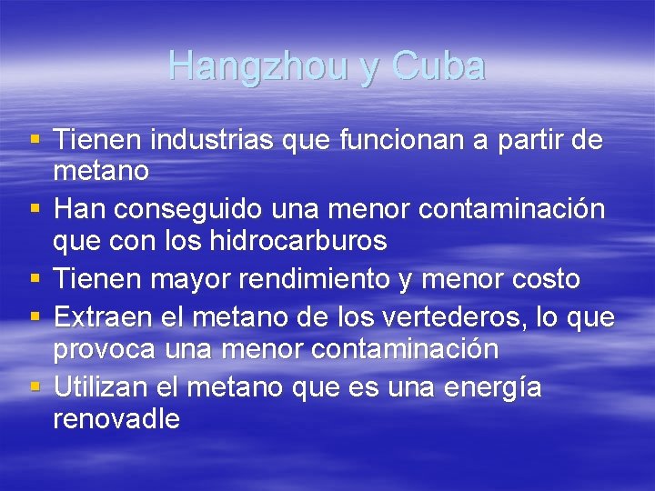 Hangzhou y Cuba § Tienen industrias que funcionan a partir de metano § Han