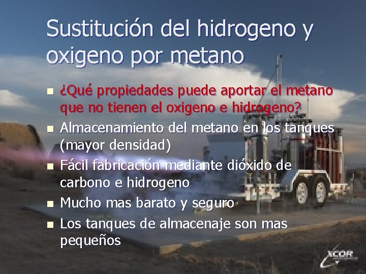 Sustitución del hidrogeno y oxigeno por metano n n n ¿Qué propiedades puede aportar