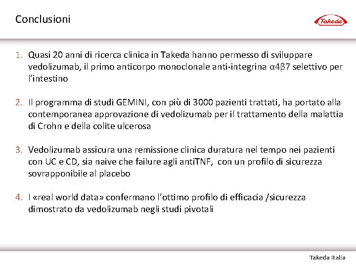 Conclusioni 1. Quasi 20 anni di ricerca clinica in Takeda hanno permesso di sviluppare