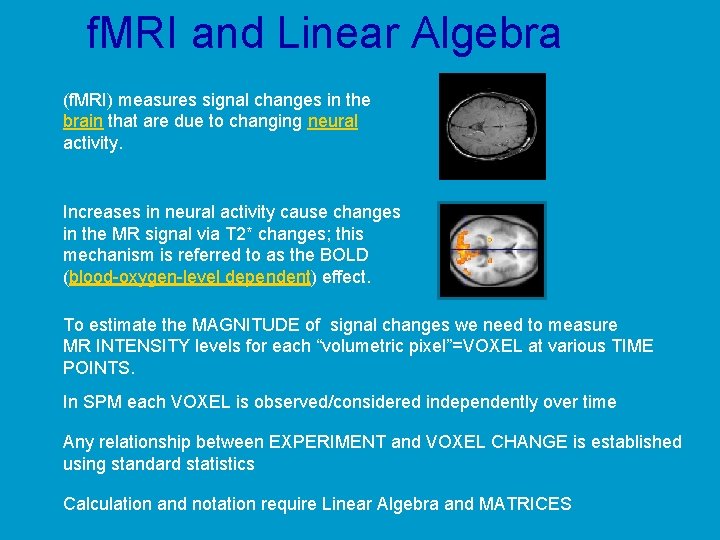 f. MRI and Linear Algebra (f. MRI) measures signal changes in the brain that