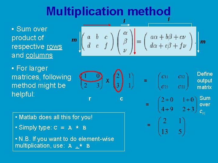 Multiplication methodl l • Sum over product of respective rows and columns m • Multiplication methodl l • Sum over product of respective rows and columns m •
