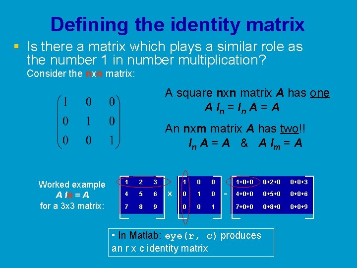 Defining the identity matrix § Is there a matrix which plays a similar role Defining the identity matrix § Is there a matrix which plays a similar role