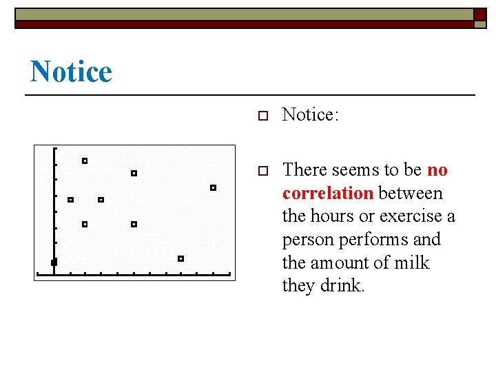 Notice o Notice: o There seems to be no correlation between the hours or