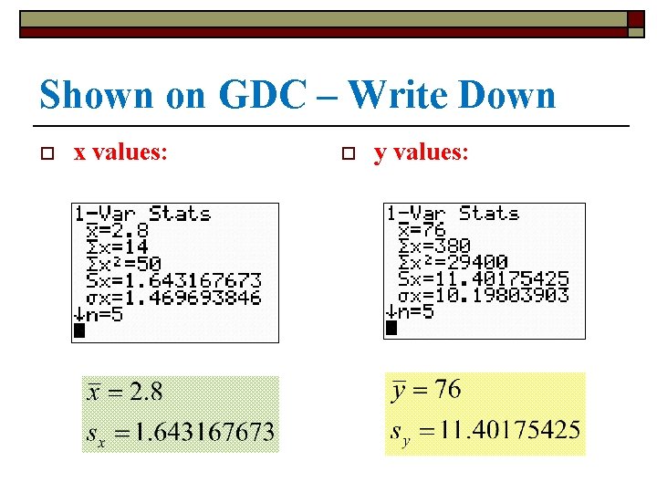 Shown on GDC – Write Down o x values: o y values: 