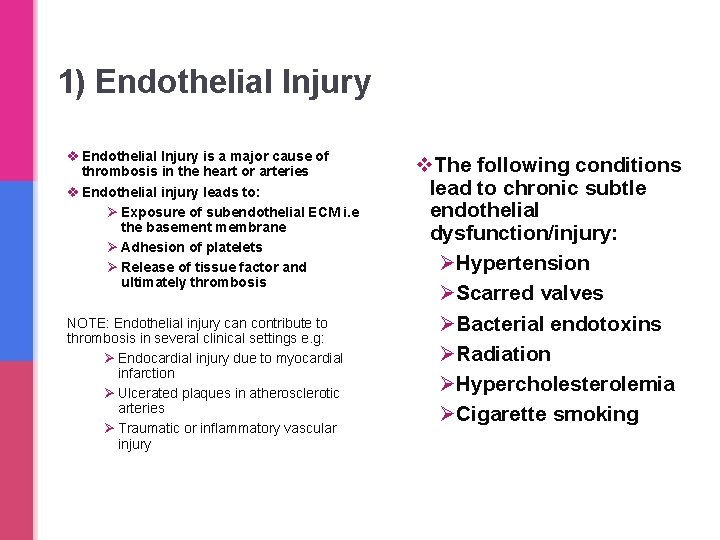 1) Endothelial Injury v Endothelial Injury is a major cause of thrombosis in the