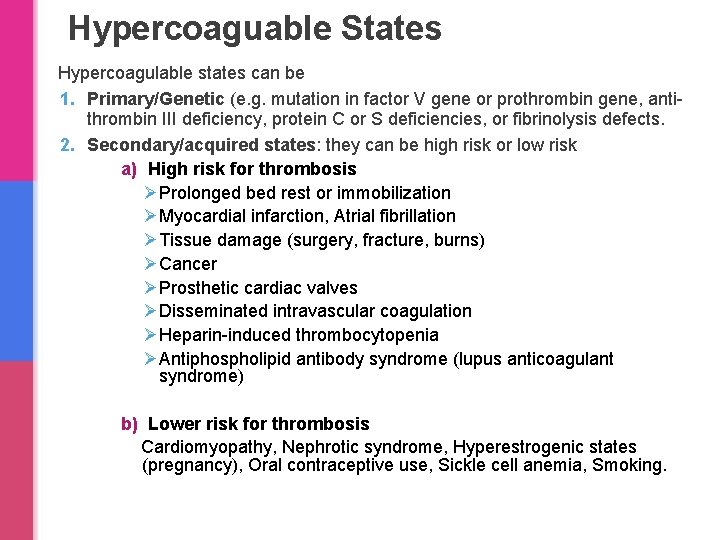 Hypercoaguable States Hypercoagulable states can be 1. Primary/Genetic (e. g. mutation in factor V