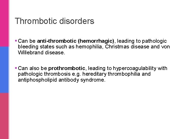 Thrombotic disorders § Can be anti-thrombotic (hemorrhagic), leading to pathologic bleeding states such as