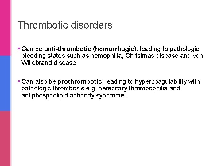 Thrombotic disorders § Can be anti-thrombotic (hemorrhagic), leading to pathologic bleeding states such as
