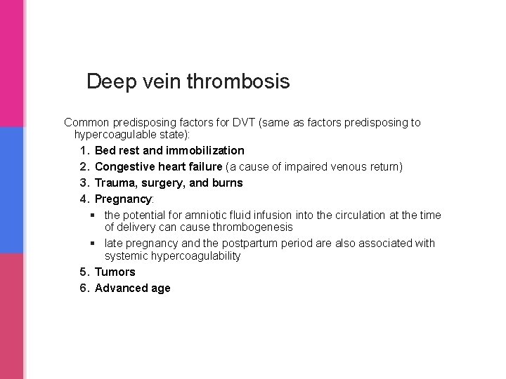 Deep vein thrombosis Common predisposing factors for DVT (same as factors predisposing to hypercoagulable
