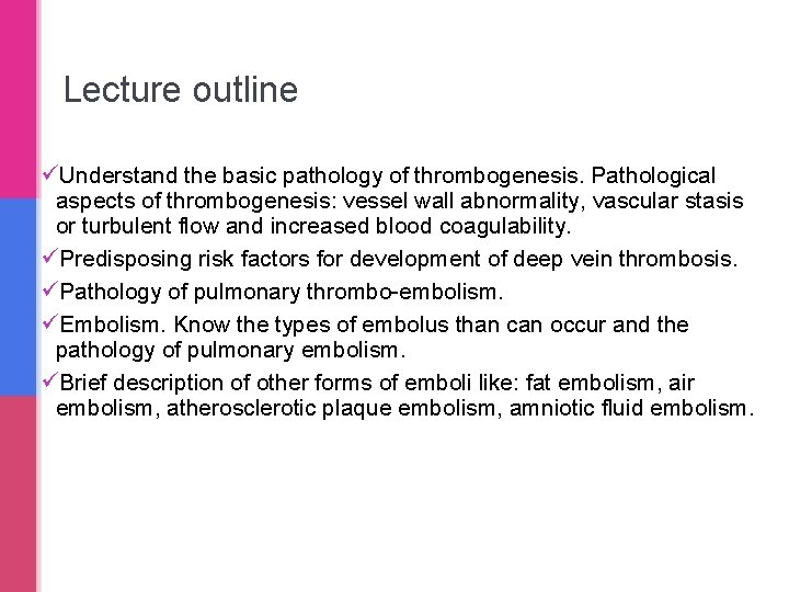 Lecture outline üUnderstand the basic pathology of thrombogenesis. Pathological aspects of thrombogenesis: vessel wall