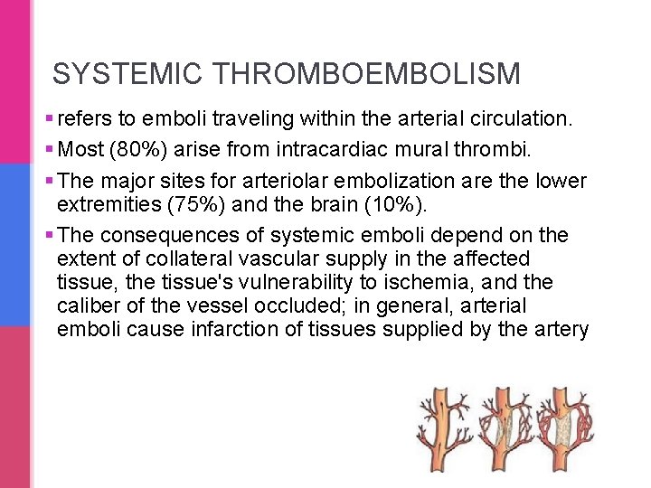 SYSTEMIC THROMBOEMBOLISM § refers to emboli traveling within the arterial circulation. § Most (80%)