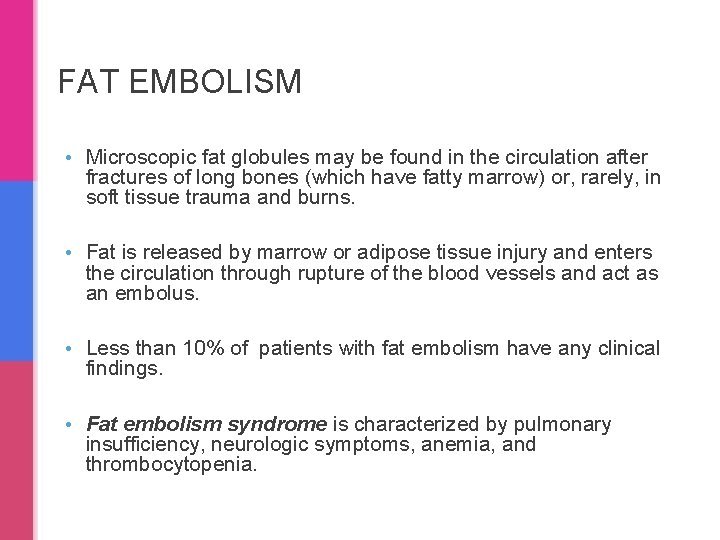 FAT EMBOLISM • Microscopic fat globules may be found in the circulation after fractures