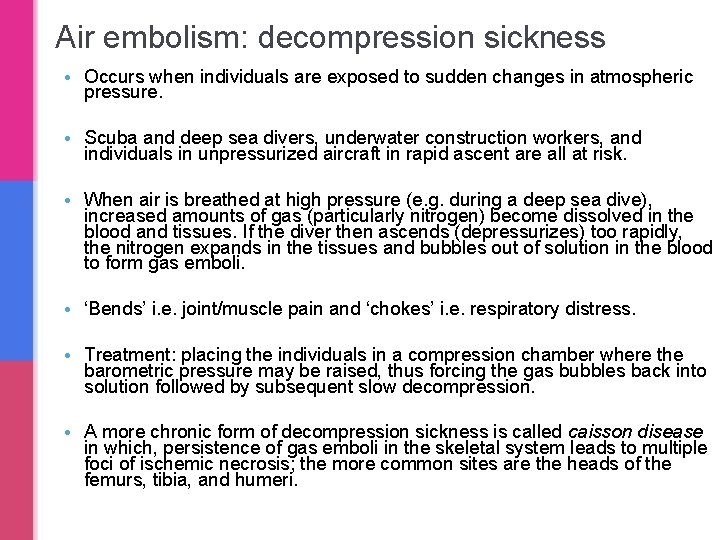 Air embolism: decompression sickness • Occurs when individuals are exposed to sudden changes in