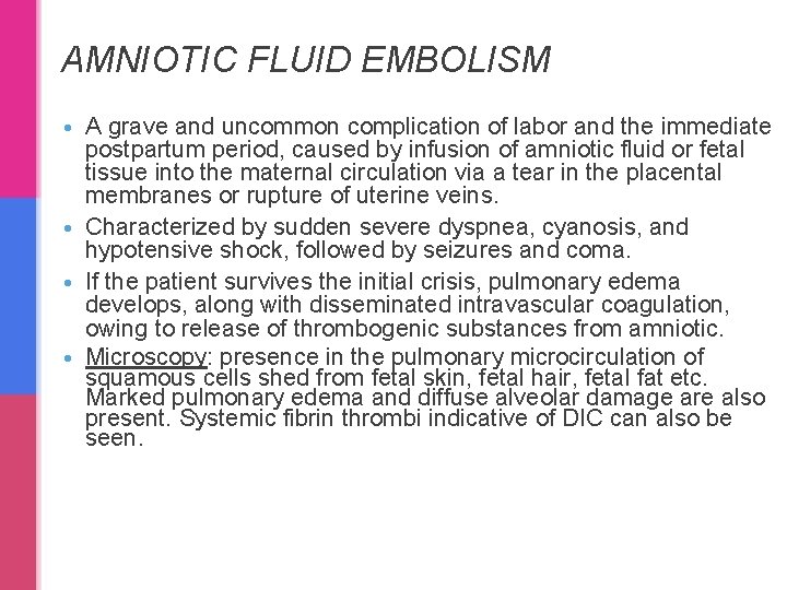 AMNIOTIC FLUID EMBOLISM • A grave and uncommon complication of labor and the immediate