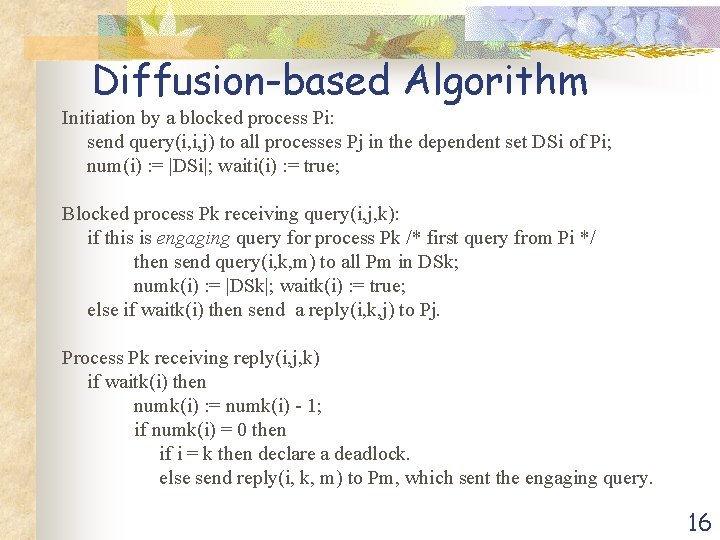 Diffusion-based Algorithm Initiation by a blocked process Pi: send query(i, i, j) to all