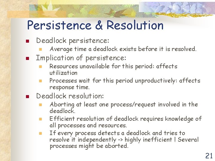 Persistence & Resolution n Deadlock persistence: n n Implication of persistence: n n n