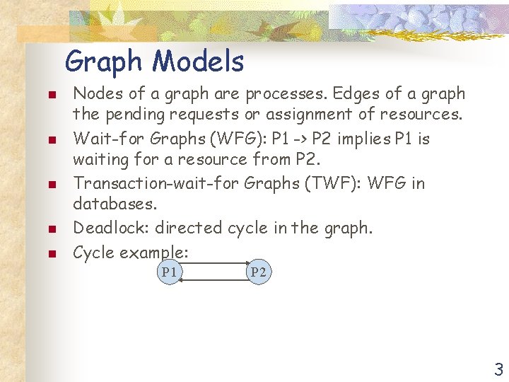 Graph Models n n n Nodes of a graph are processes. Edges of a