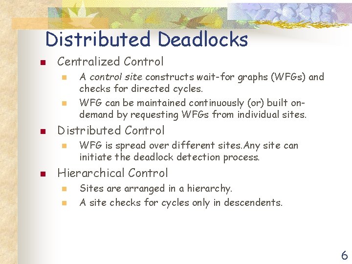 Distributed Deadlocks n Centralized Control n n n Distributed Control n n A control