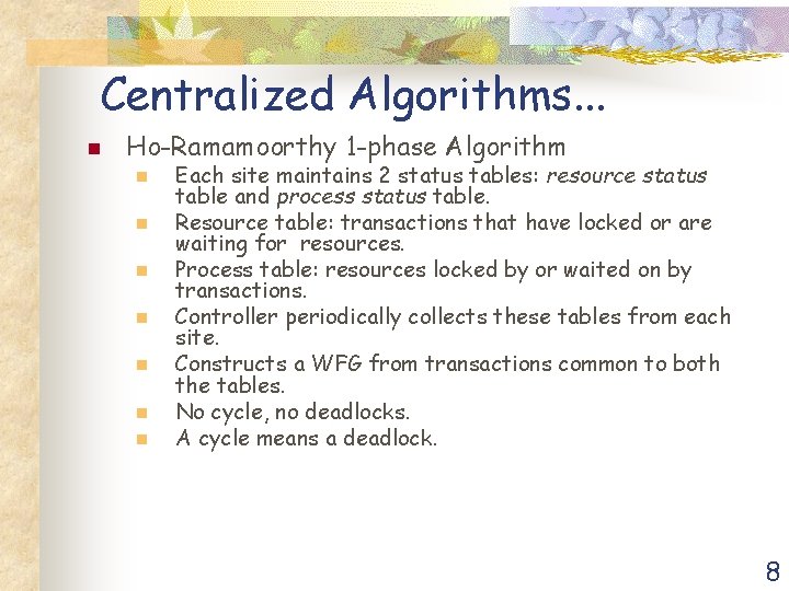 Centralized Algorithms. . . n Ho-Ramamoorthy 1 -phase Algorithm n n n n Each