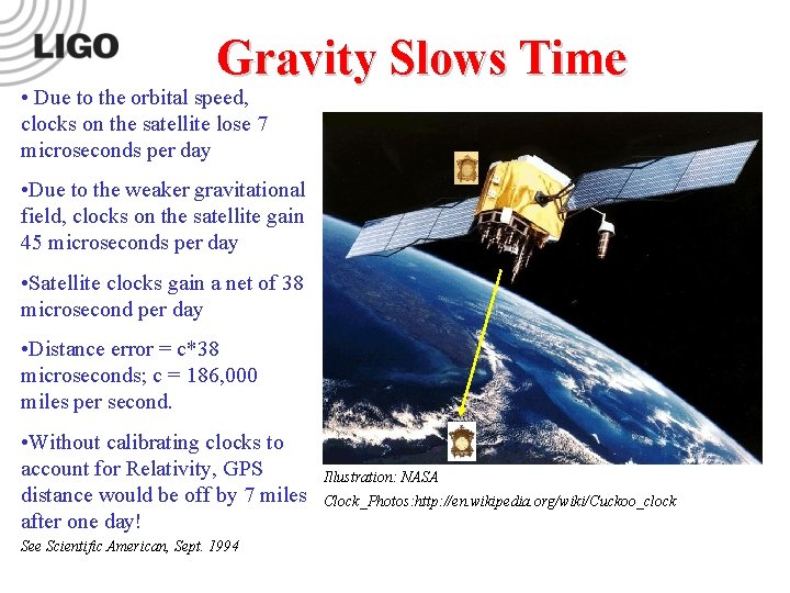 Gravity Slows Time • Due to the orbital speed, clocks on the satellite lose