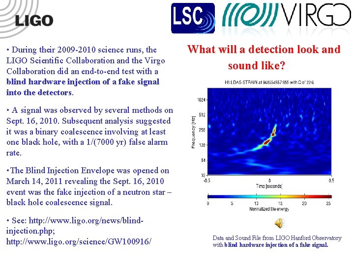  • During their 2009 -2010 science runs, the LIGO Scientific Collaboration and the