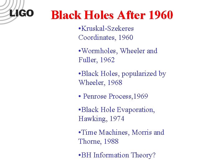 Black Holes After 1960 • Kruskal-Szekeres Coordinates, 1960 • Wormholes, Wheeler and Fuller, 1962