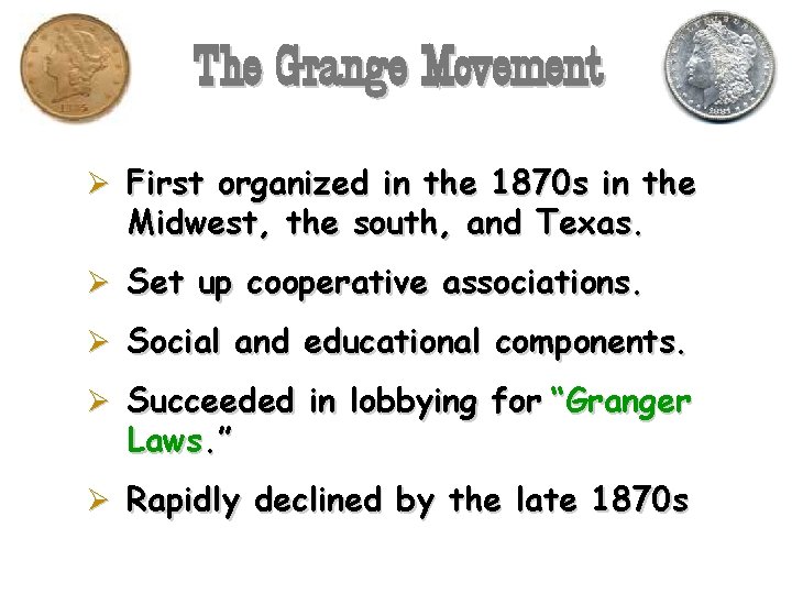 The Grange Movement Ø First organized in the 1870 s in the Midwest, the