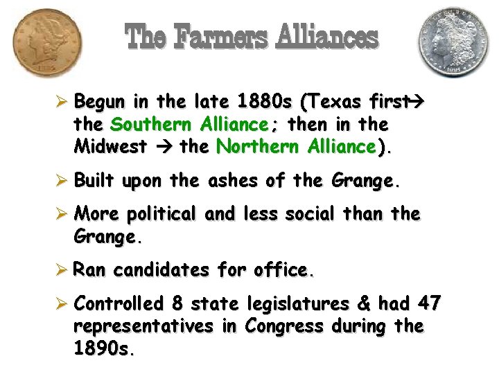 The Farmers Alliances Ø Begun in the late 1880 s (Texas first the Southern