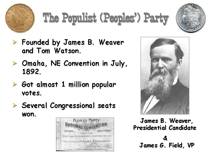 The Populist (Peoples’) Party Ø Founded by James B. Weaver and Tom Watson. Ø