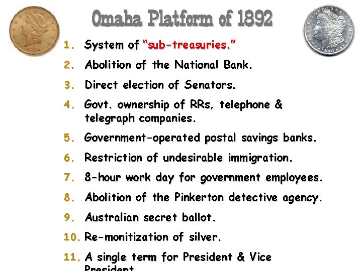 Omaha Platform of 1892 1. System of “sub-treasuries. ” 2. Abolition of the National