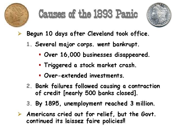 Causes of the 1893 Panic Ø Begun 10 days after Cleveland took office. 1.