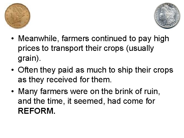  • Meanwhile, farmers continued to pay high prices to transport their crops (usually