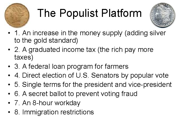 The Populist Platform • 1. An increase in the money supply (adding silver to