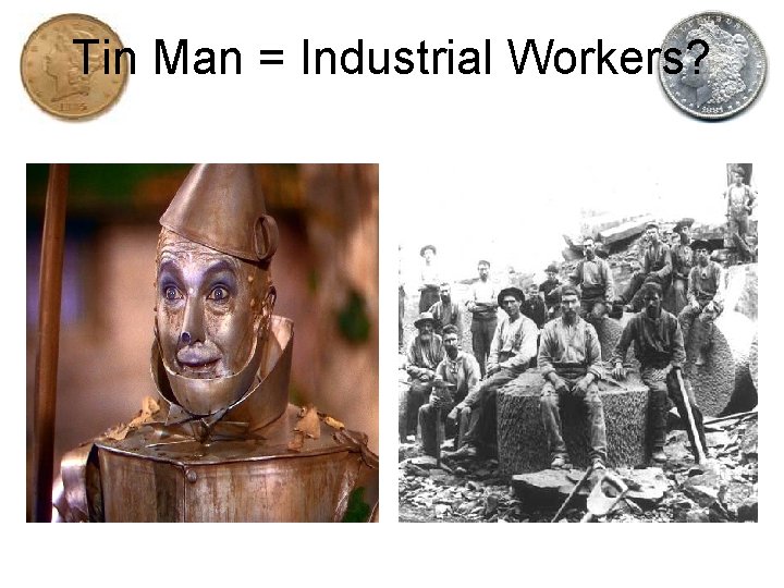 Tin Man = Industrial Workers? 