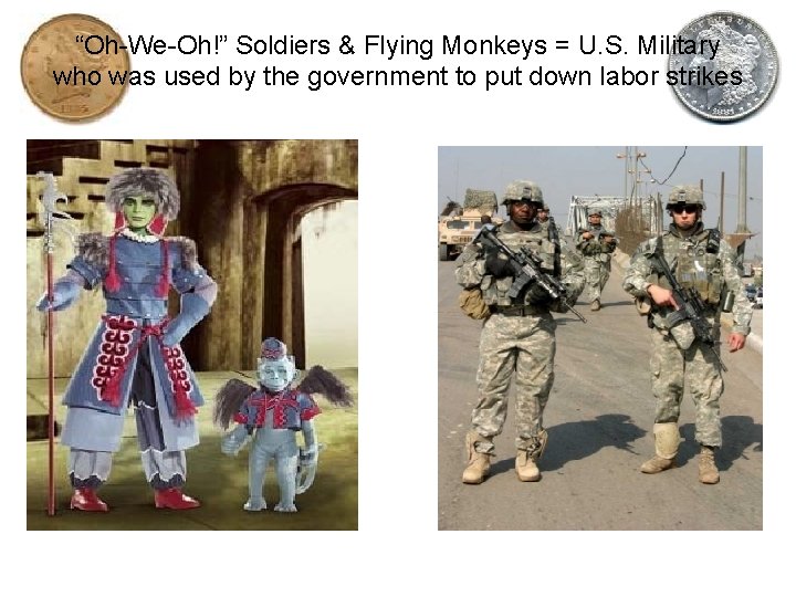 “Oh-We-Oh!” Soldiers & Flying Monkeys = U. S. Military who was used by the