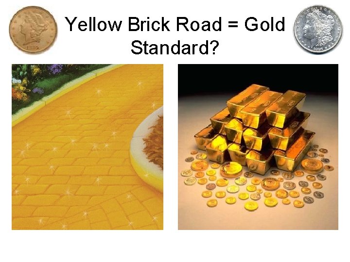 Yellow Brick Road = Gold Standard? 