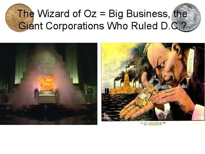 The Wizard of Oz = Big Business, the Giant Corporations Who Ruled D. C.