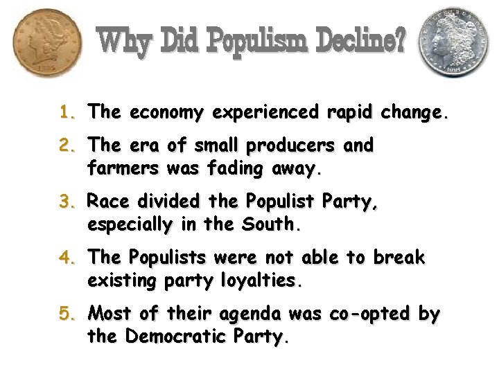 Why Did Populism Decline? 1. The economy experienced rapid change. 2. The era of