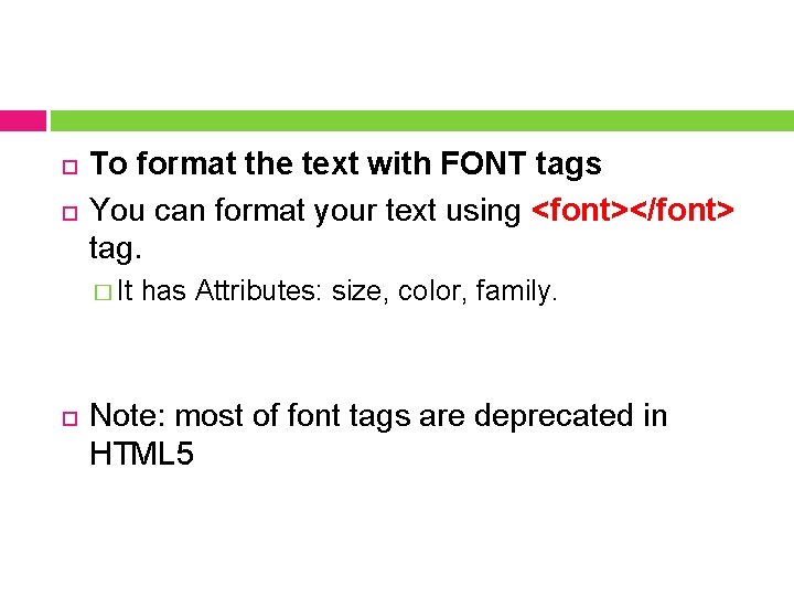  To format the text with FONT tags You can format your text using