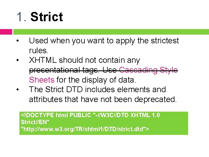 1. Strict • • • Used when you want to apply the strictest rules.