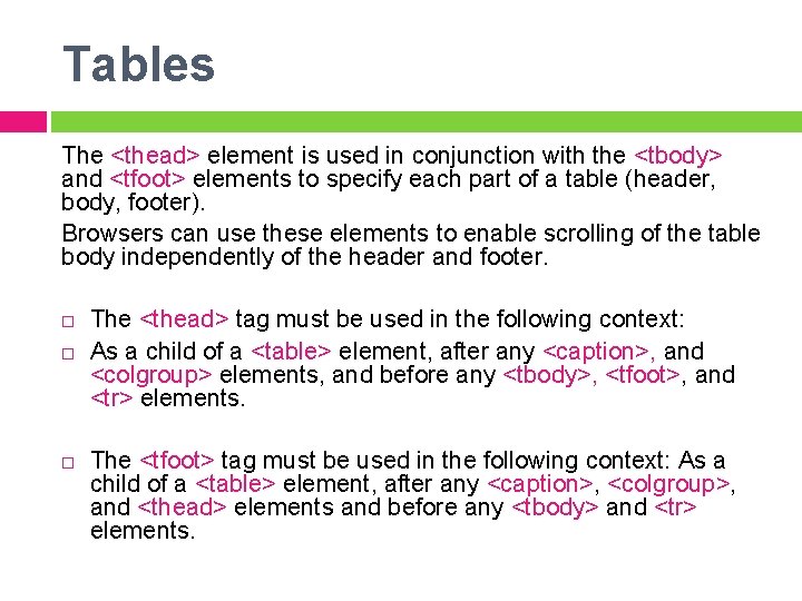 Tables The <thead> element is used in conjunction with the <tbody> and <tfoot> elements