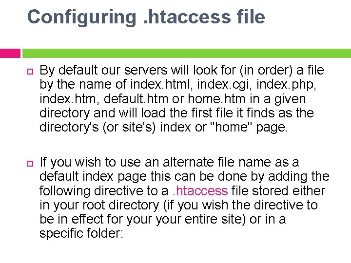 Configuring. htaccess file By default our servers will look for (in order) a file