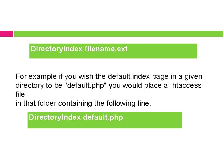 Directory. Index filename. ext For example if you wish the default index page in