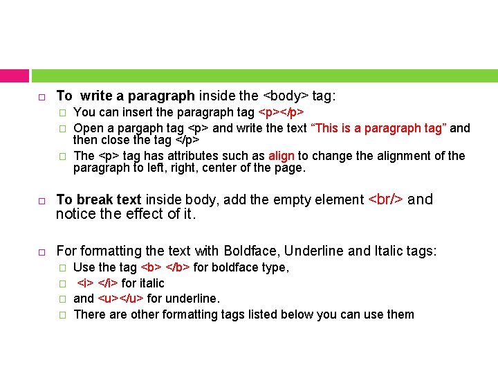  To write a paragraph inside the <body> tag: � � � You can