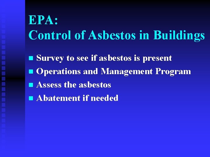 EPA: Control of Asbestos in Buildings Survey to see if asbestos is present n